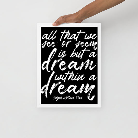 Dream Within a Dream Framed Poster - 12 x 16 White Frame