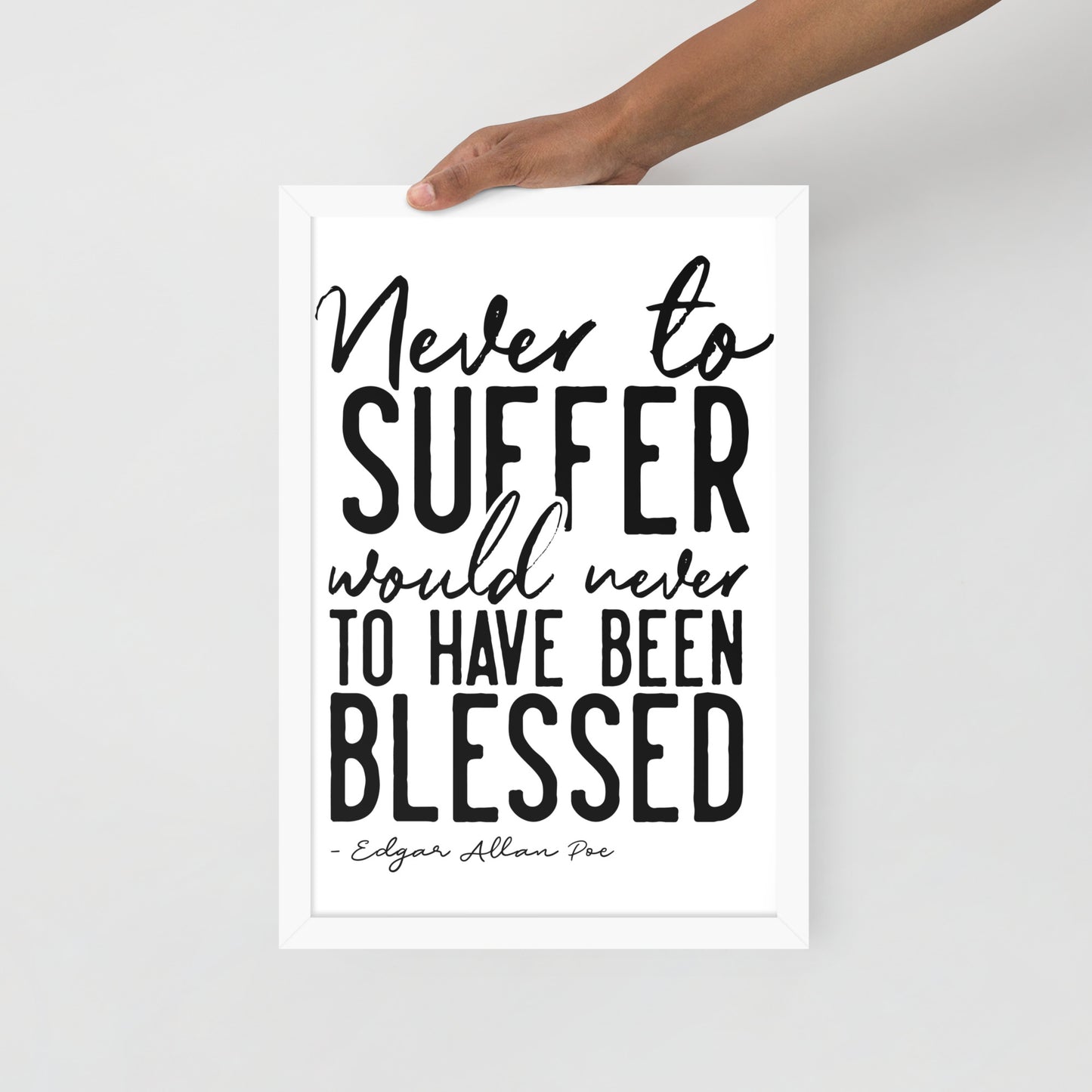 Never to Suffer Framed Poster - 12 x 18 White Frame