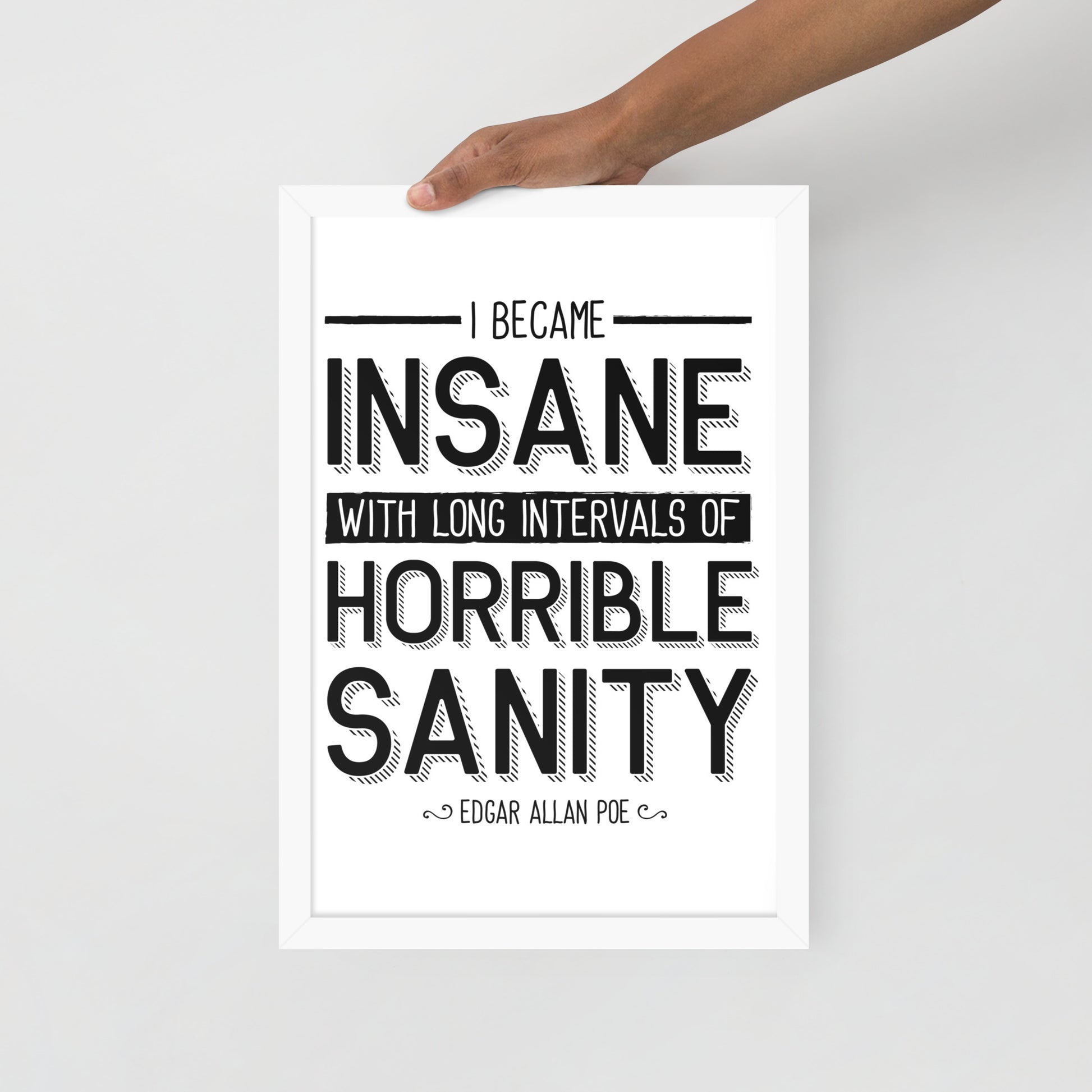 I Became Insane Framed Poster - 12 x 18 White Frame