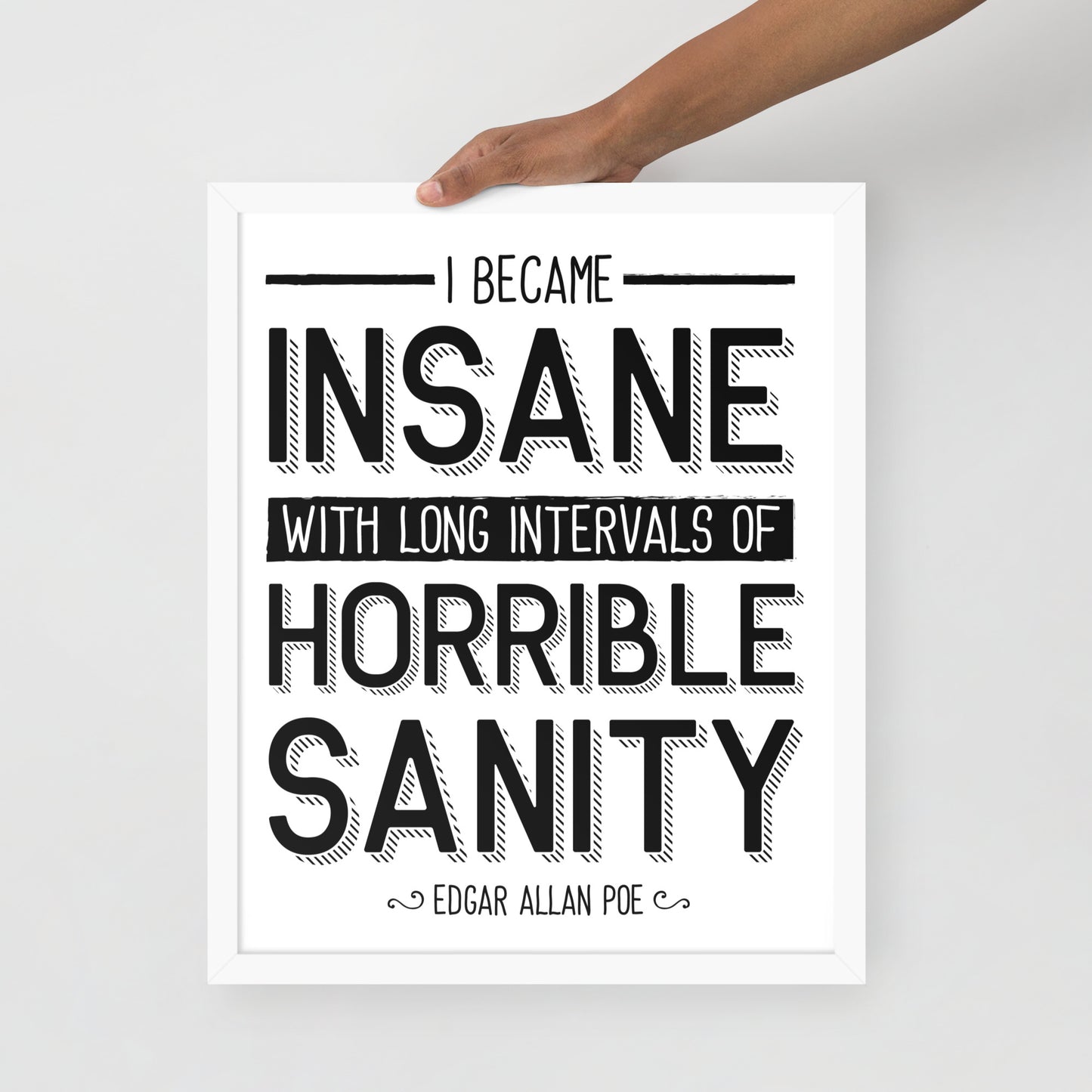 I Became Insane Framed Poster - 16 x 20 White Frame