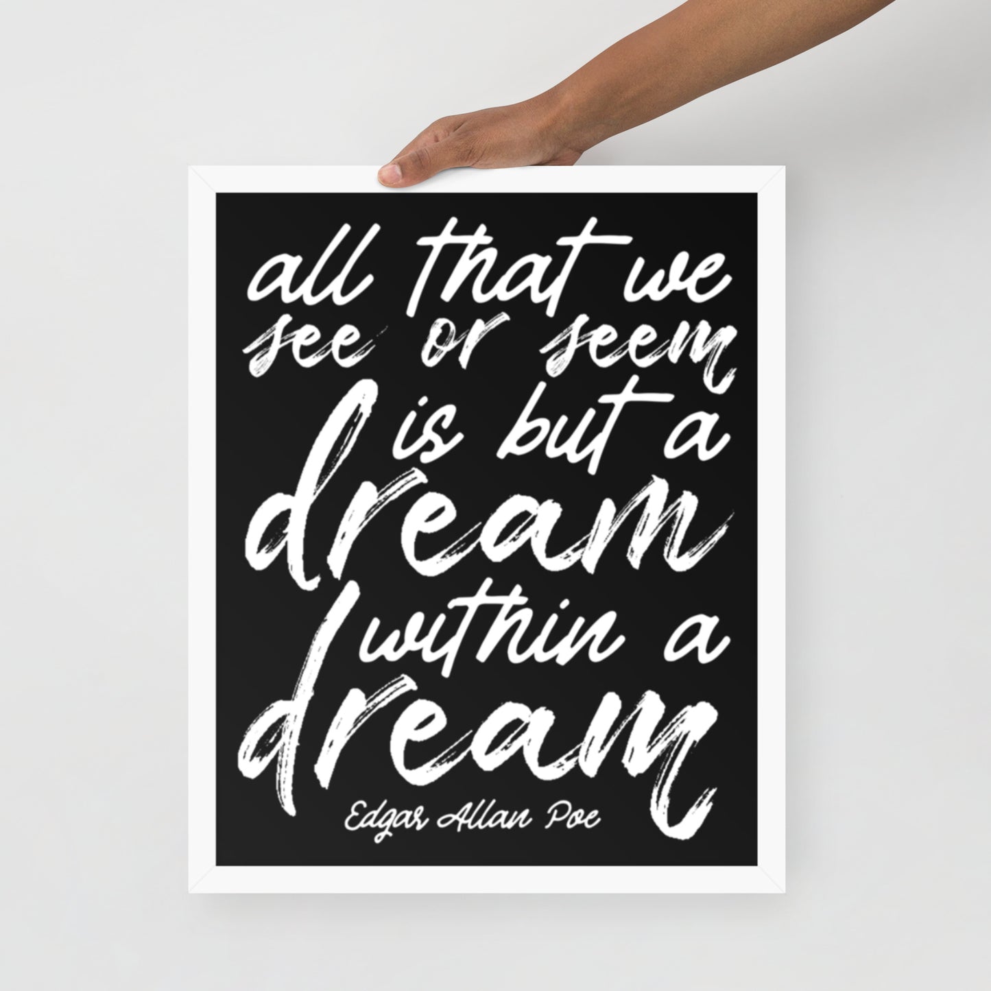 Dream Within a Dream Framed Poster - 16 x 20 White Frame