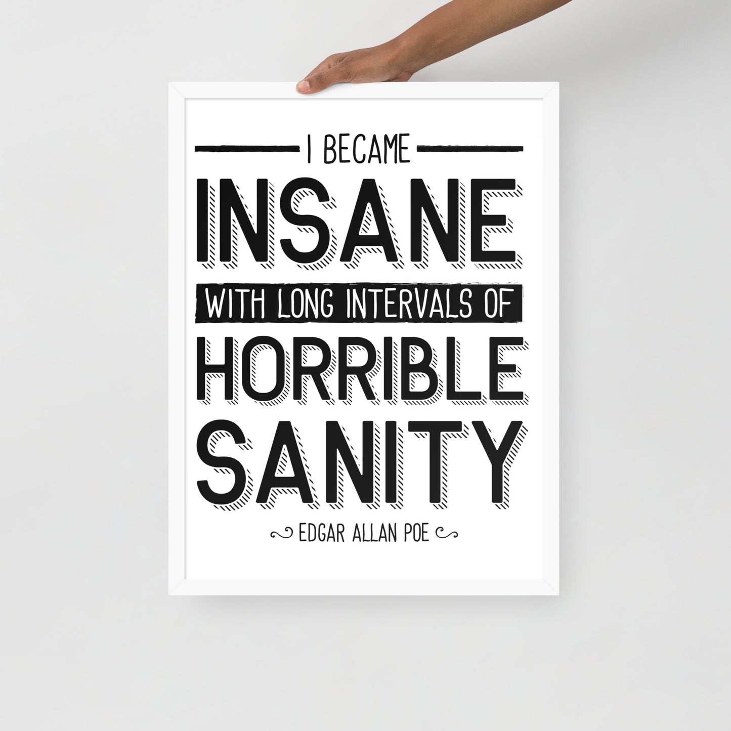 I Became Insane Framed Poster - 18 x 24 White Frame