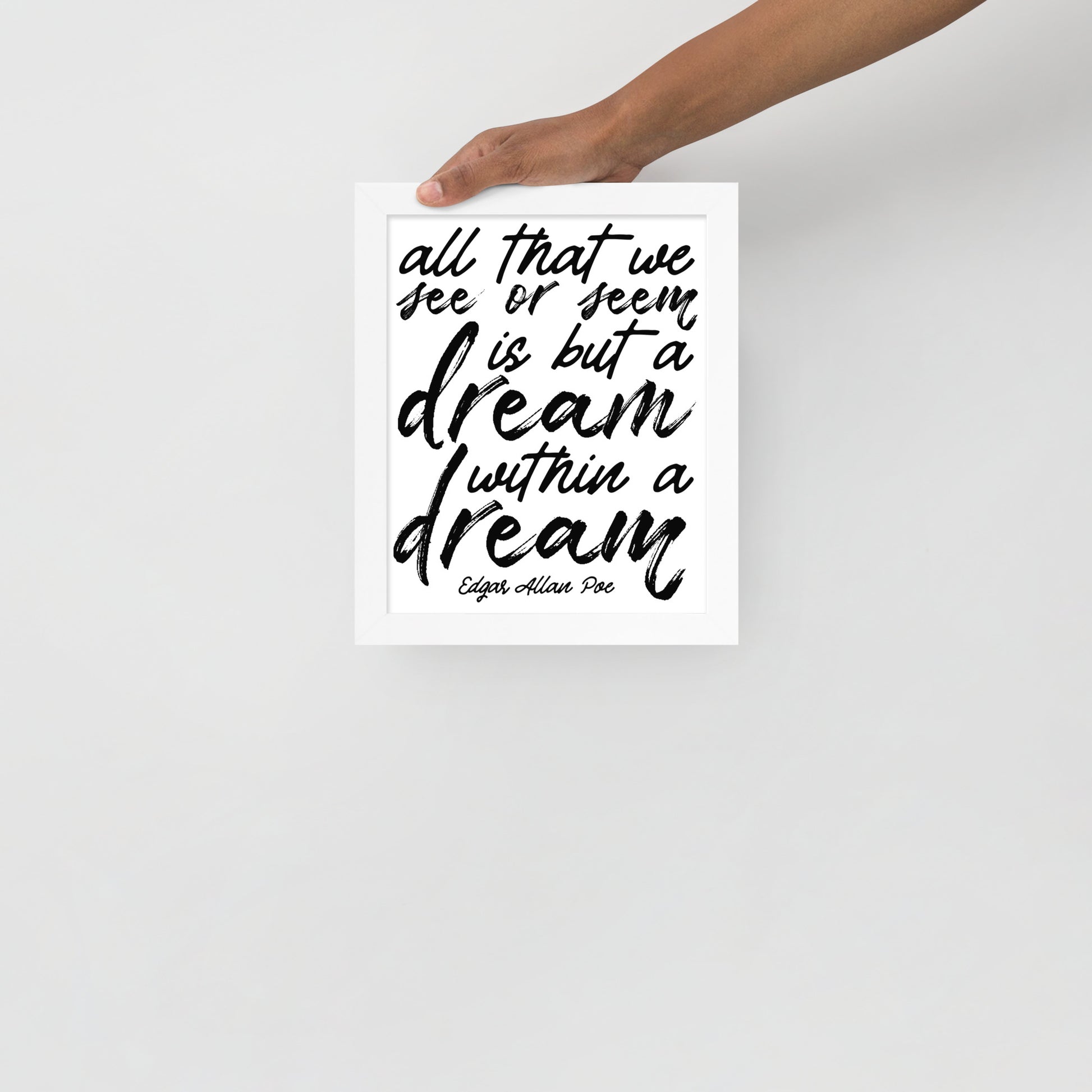 Dream Within a Dream Framed Poster  - 8 x 10 White Frame