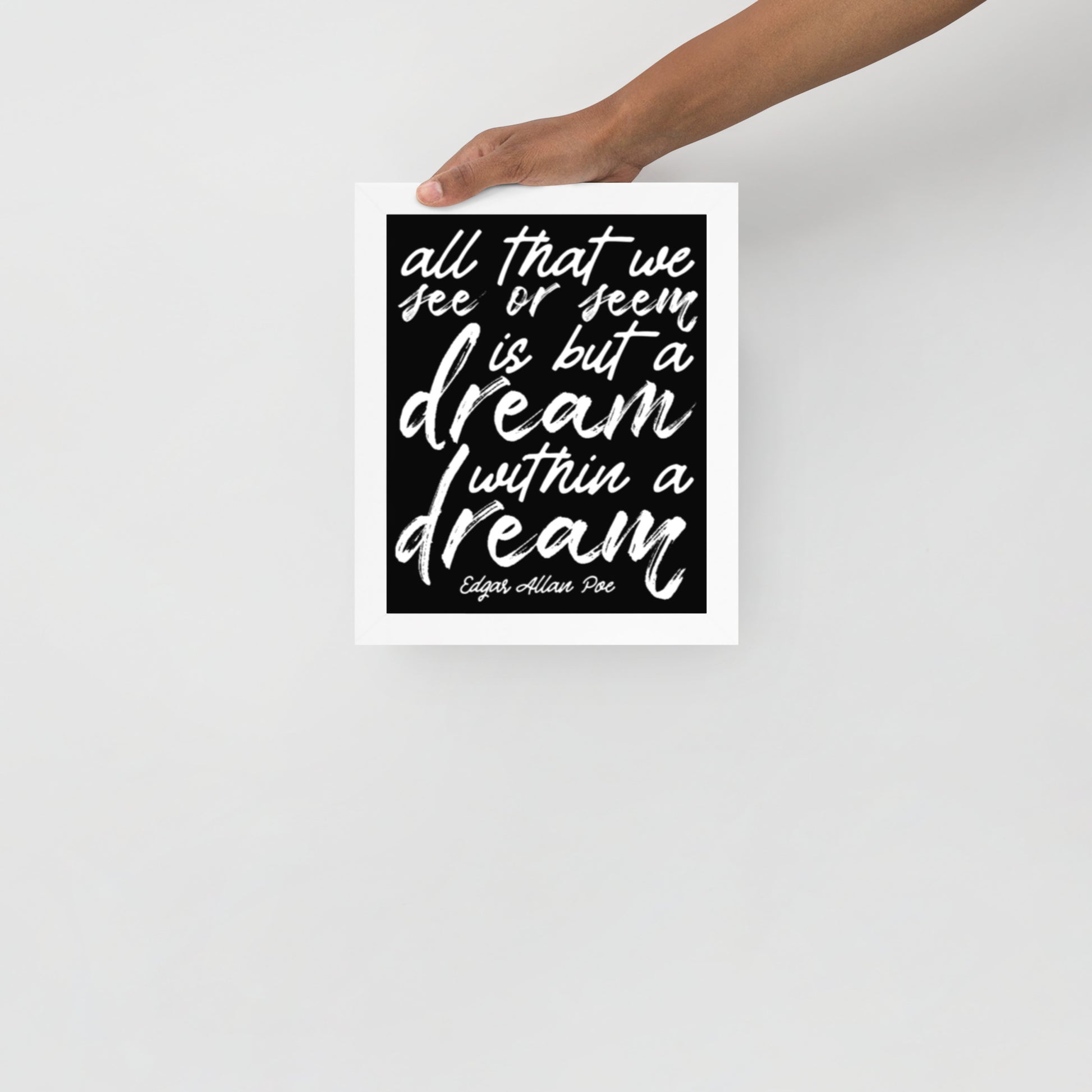 Dream Within a Dream Framed Poster - 8 x 10 White Frame