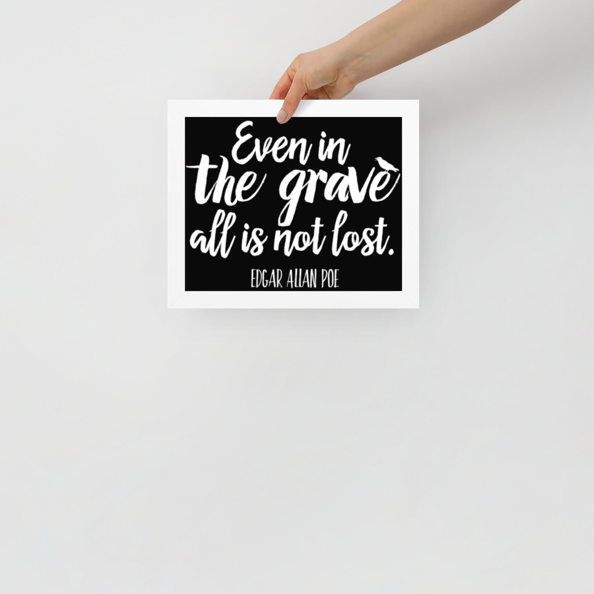 Even in the Grave Framed Poster - 8 x 10 White Frame