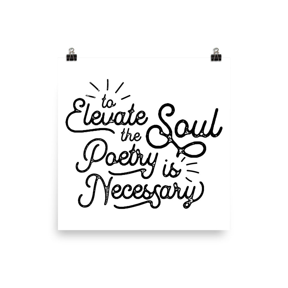 To Elevate the Soul Poetry is Necessary White Poster - 12 x 12