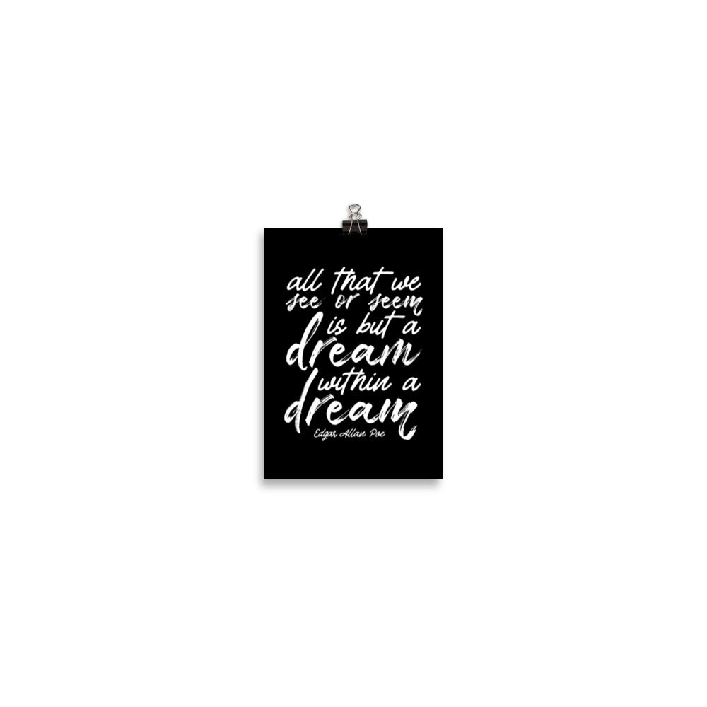 Dream Within a Dream Black Poster - 5 x 7