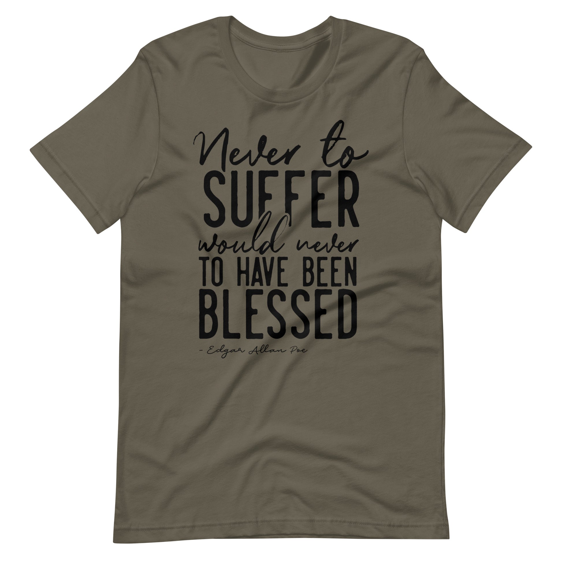 Never to Suffer Edgar Allan Poe Quote - Men's t-shirt - Army Front