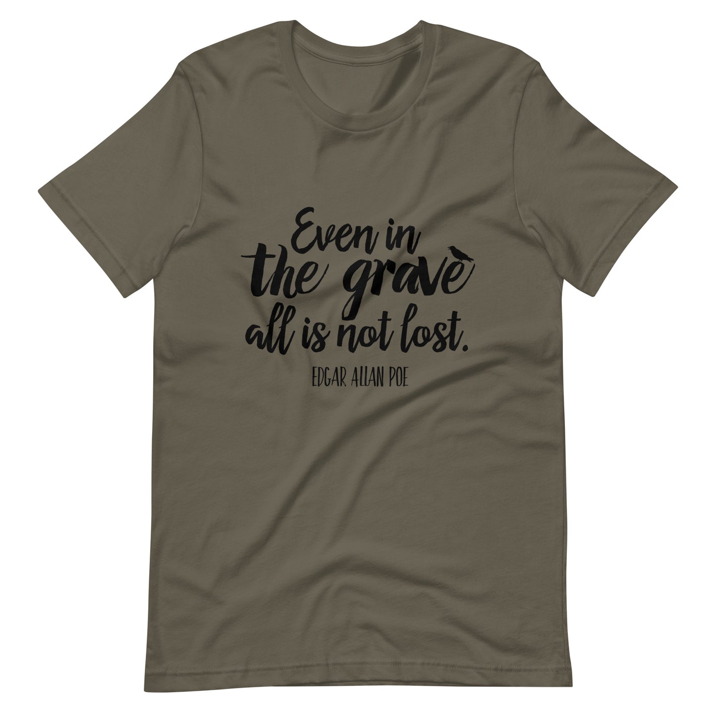 Even in the Grave Edgar Allan Poe Quote - Men's t-shirt - Army Front