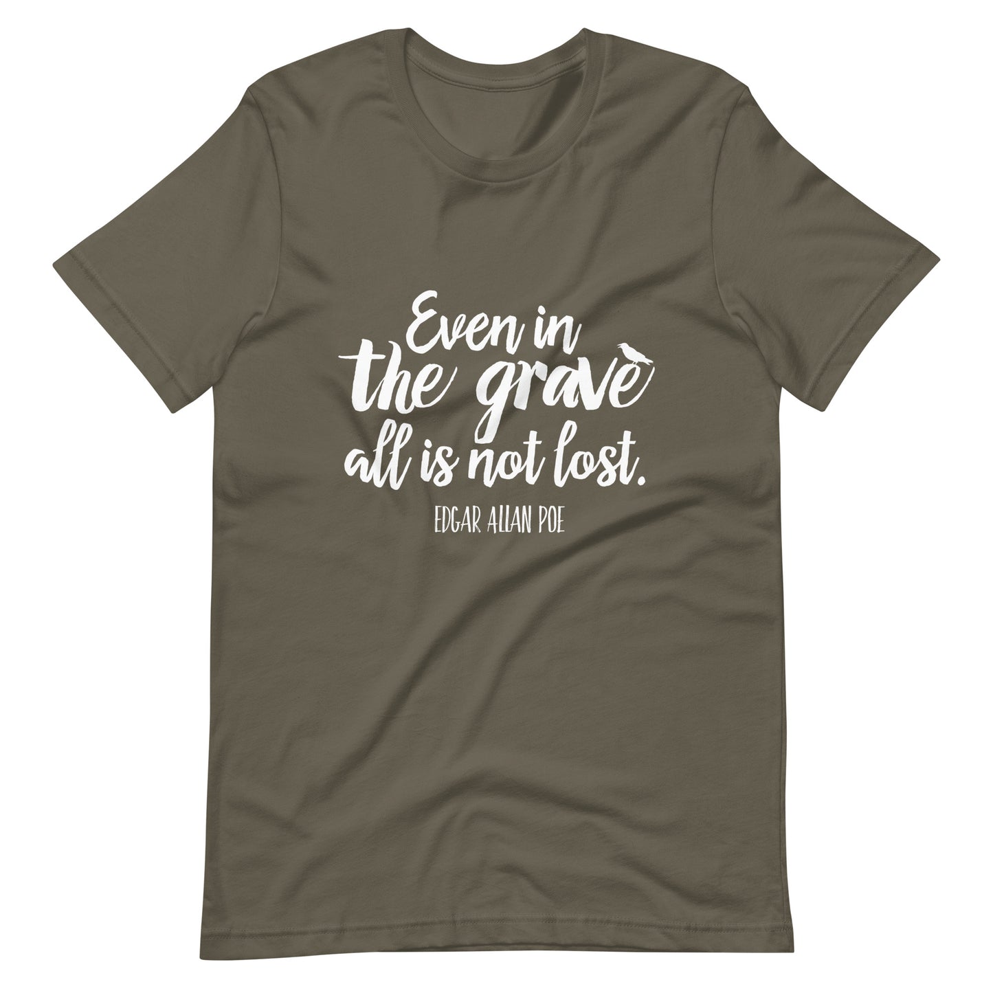 Even in the Grave Edgar Allan Poe Quote - Men's t-shirt - Army Front