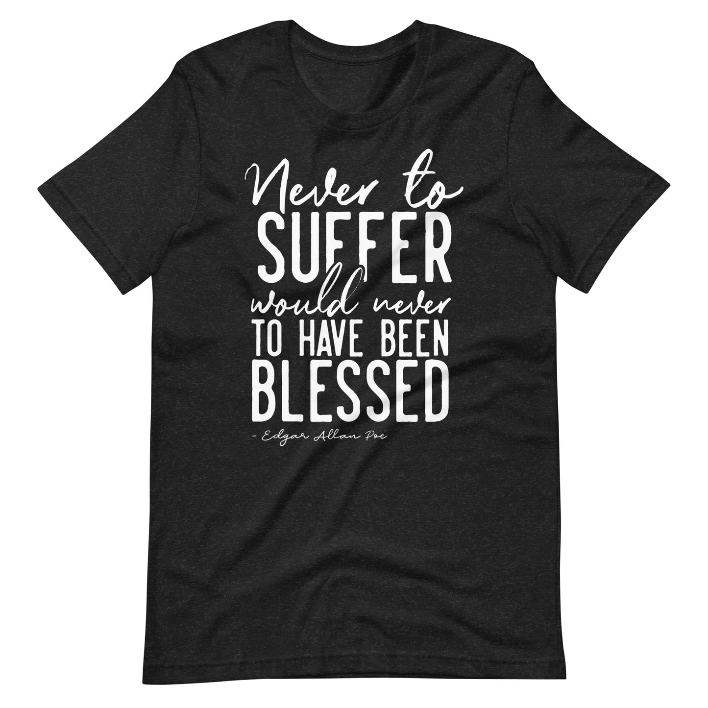 Never to Suffer Edgar Allan Poe Quote - Men's t-shirt - Black Heather Front