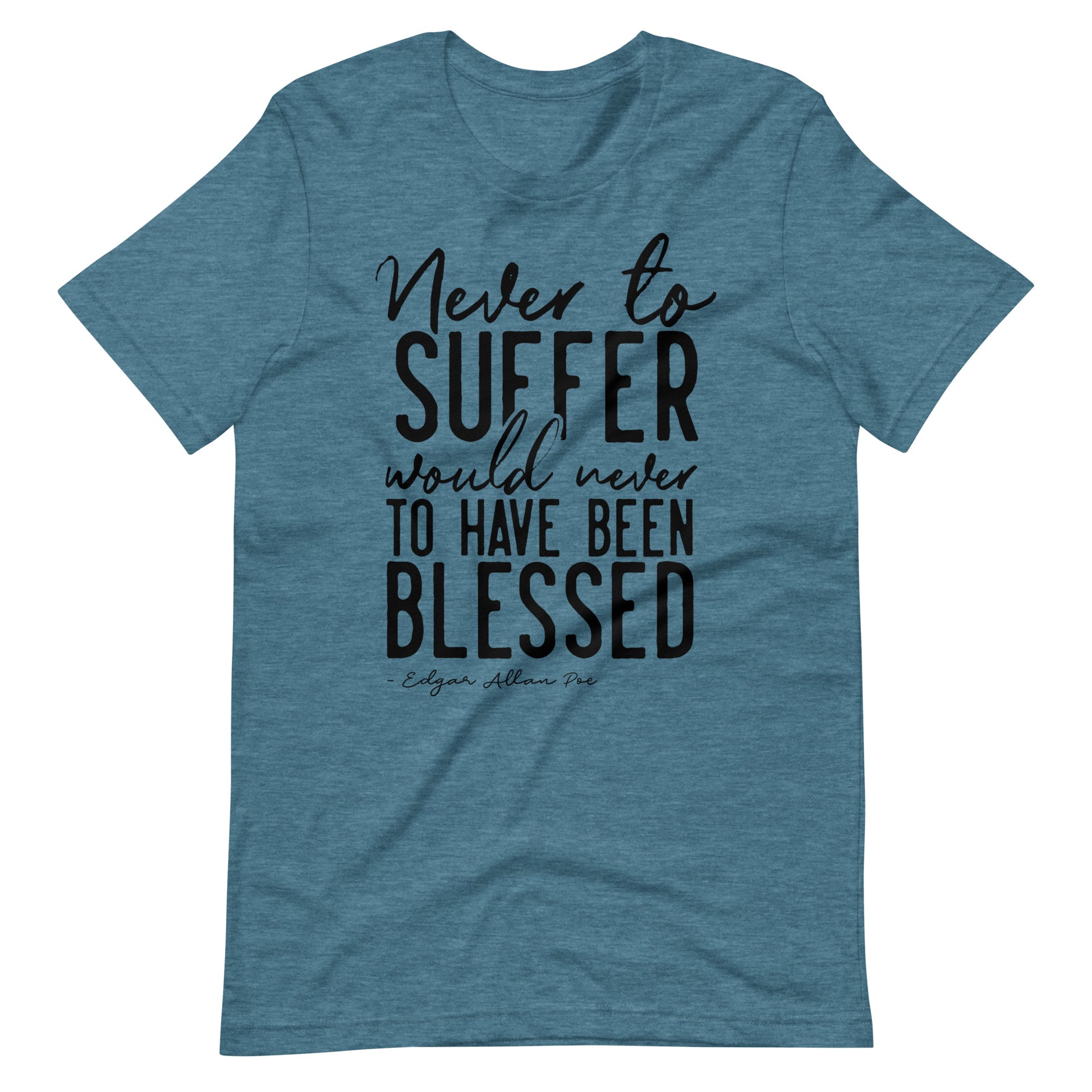Never to Suffer Edgar Allan Poe Quote - Men's t-shirt - Heather Deep Teal Front