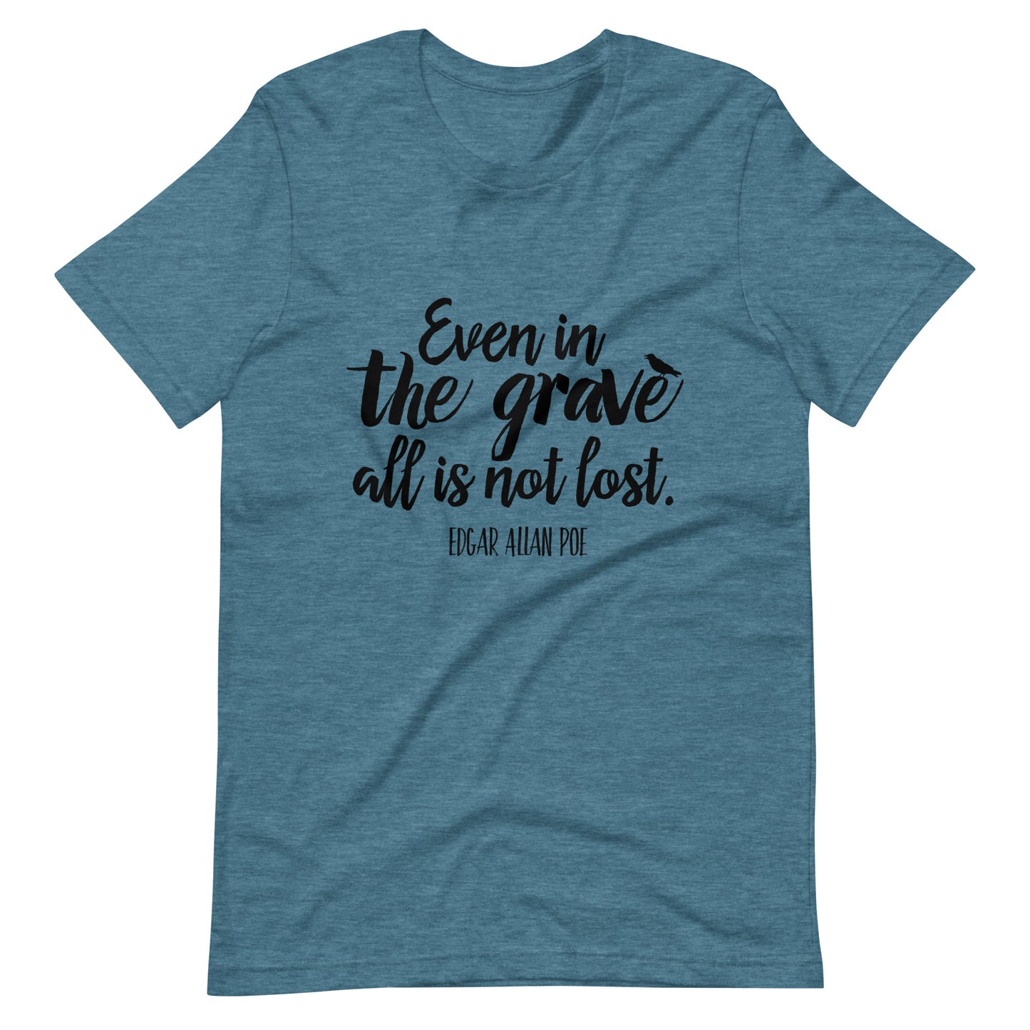 Even in the Grave Edgar Allan Poe Quote - Men's t-shirt - Heather Deep Teal Front