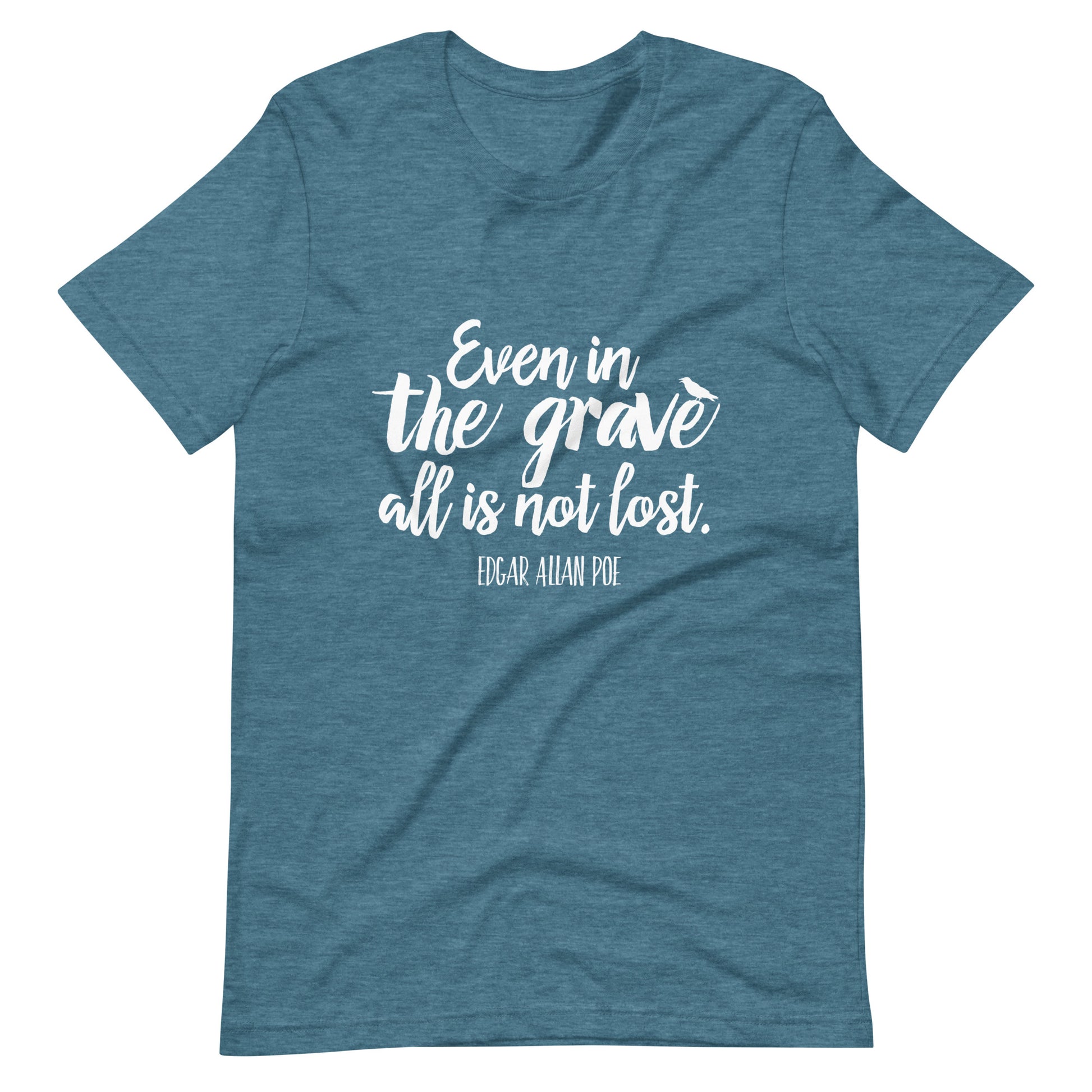 Even in the Grave Edgar Allan Poe Quote - Men's t-shirt - Heather Deep Teal Front