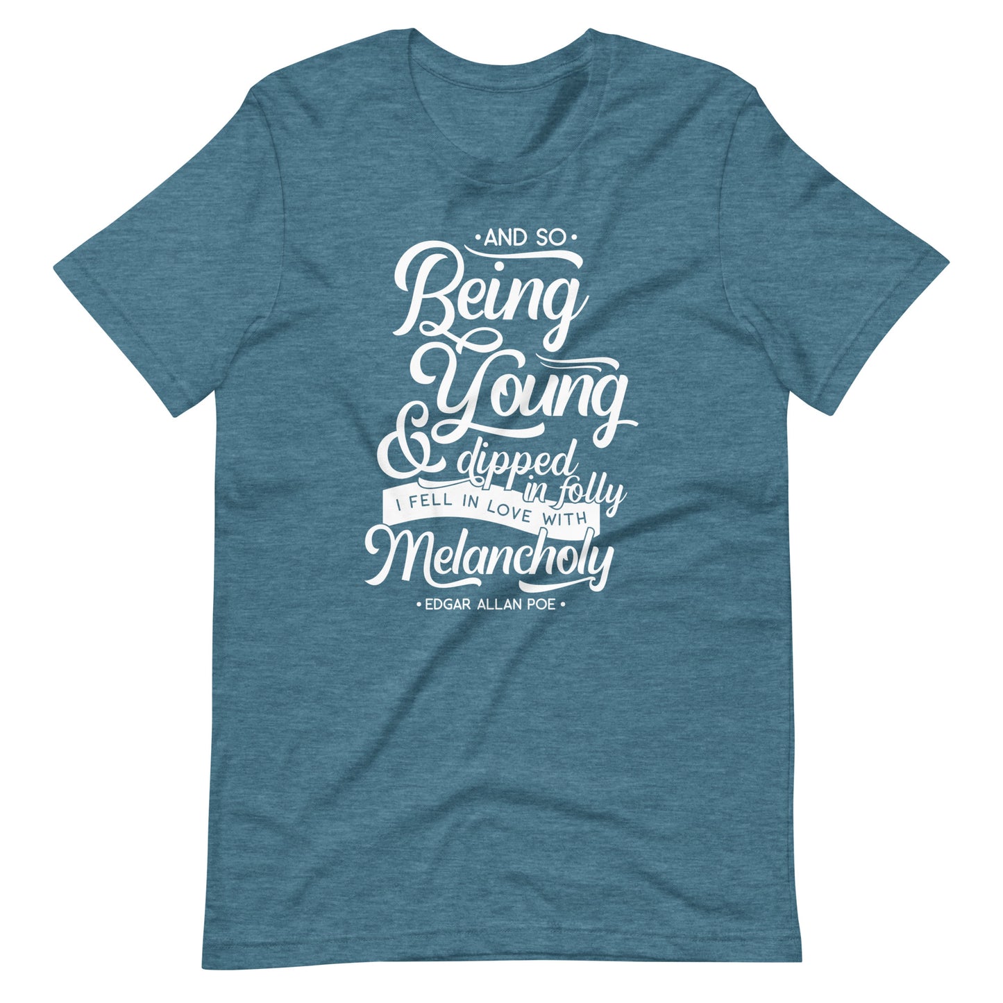 Fell in Love with Melancholy Edgar Allan Poe Quote - Men's t-shirt - Heather Deep Teal Front