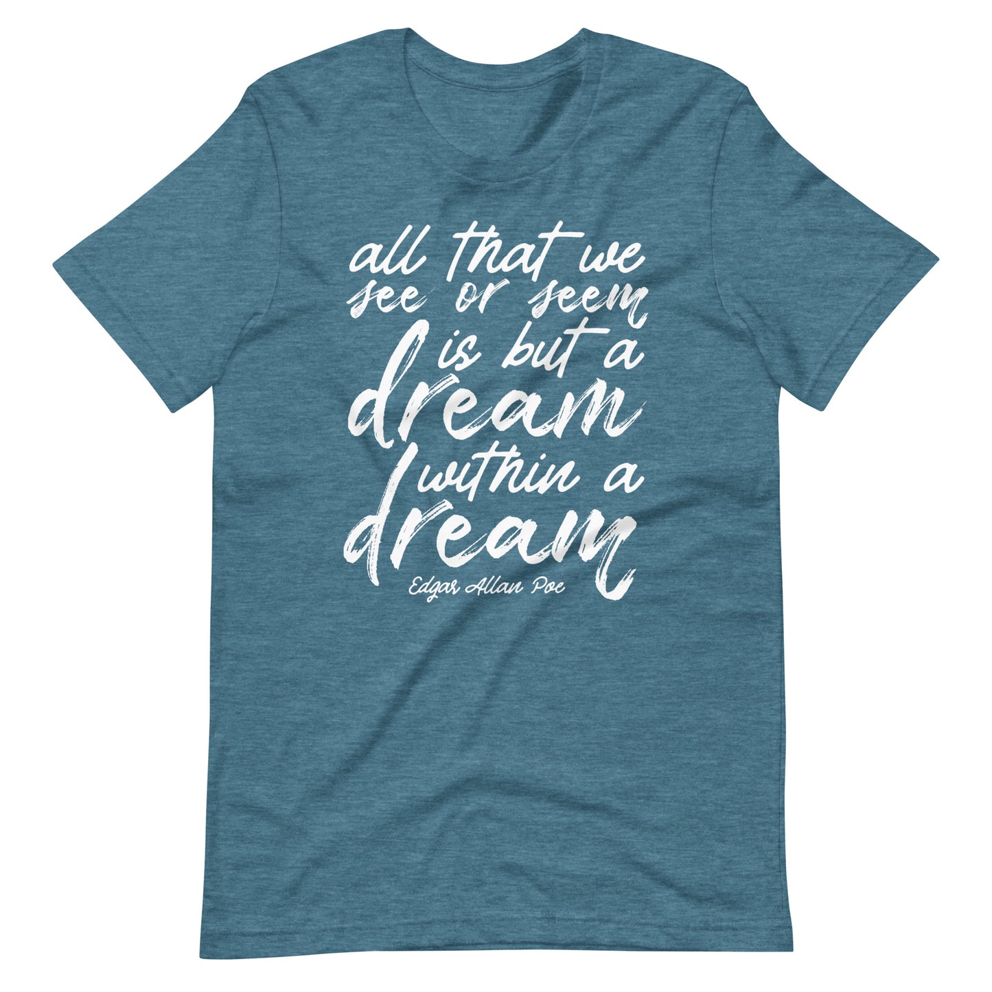 Dream Within a Dream Edgar Allan Poe Quote - Men's t-shirt - Heather Deep Teal Front