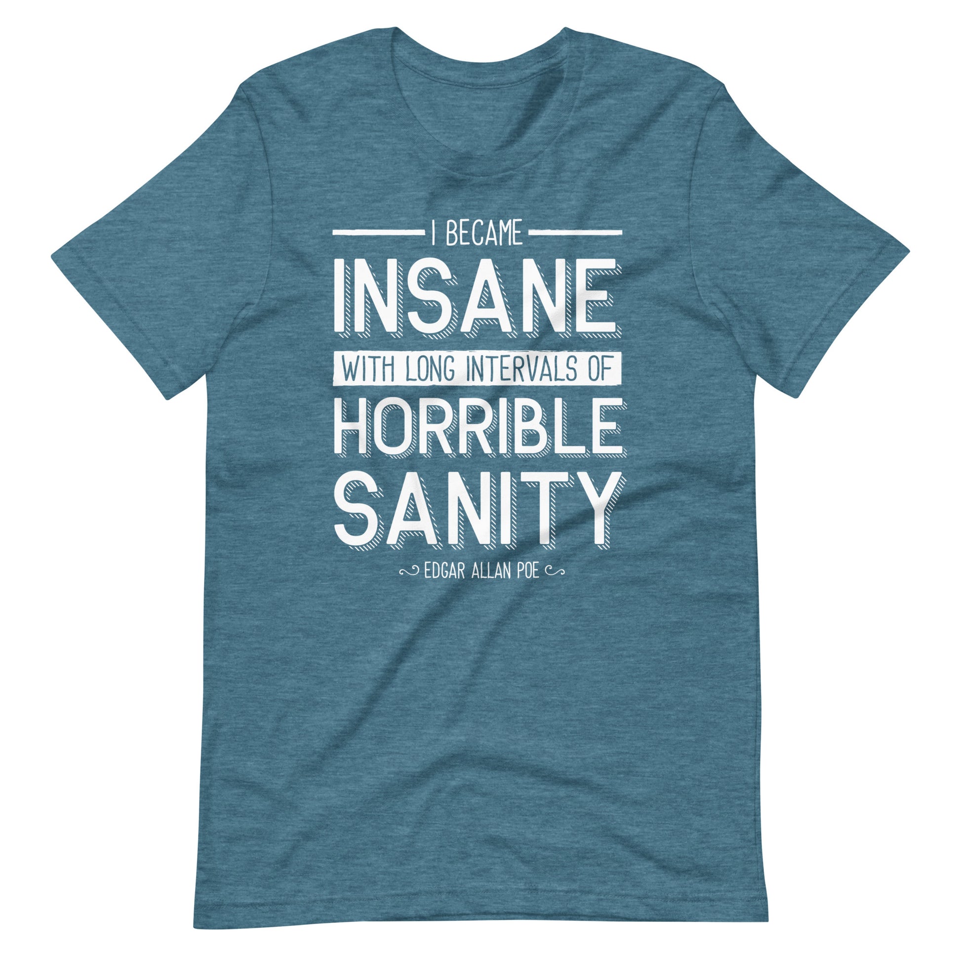I Became Insane Edgar Allan Poe Quote - Men's t-shirt - Heather Deep Teal Front