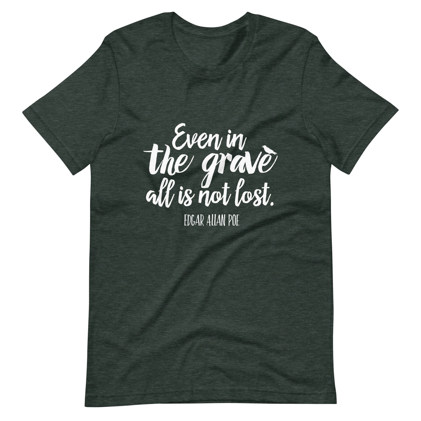 Even in the Grave Edgar Allan Poe Quote - Men's t-shirt - Heather Forest Front