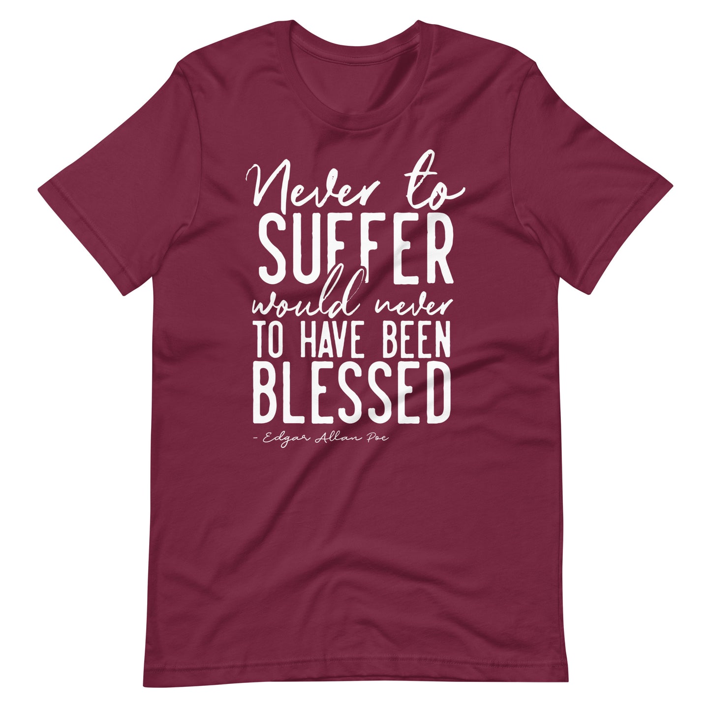 Never to Suffer Edgar Allan Poe Quote - Men's t-shirt - Maroon Front