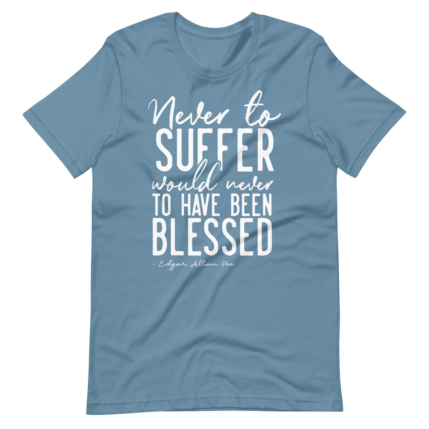 Never to Suffer Edgar Allan Poe Quote - Men's t-shirt - Steel Blue Front