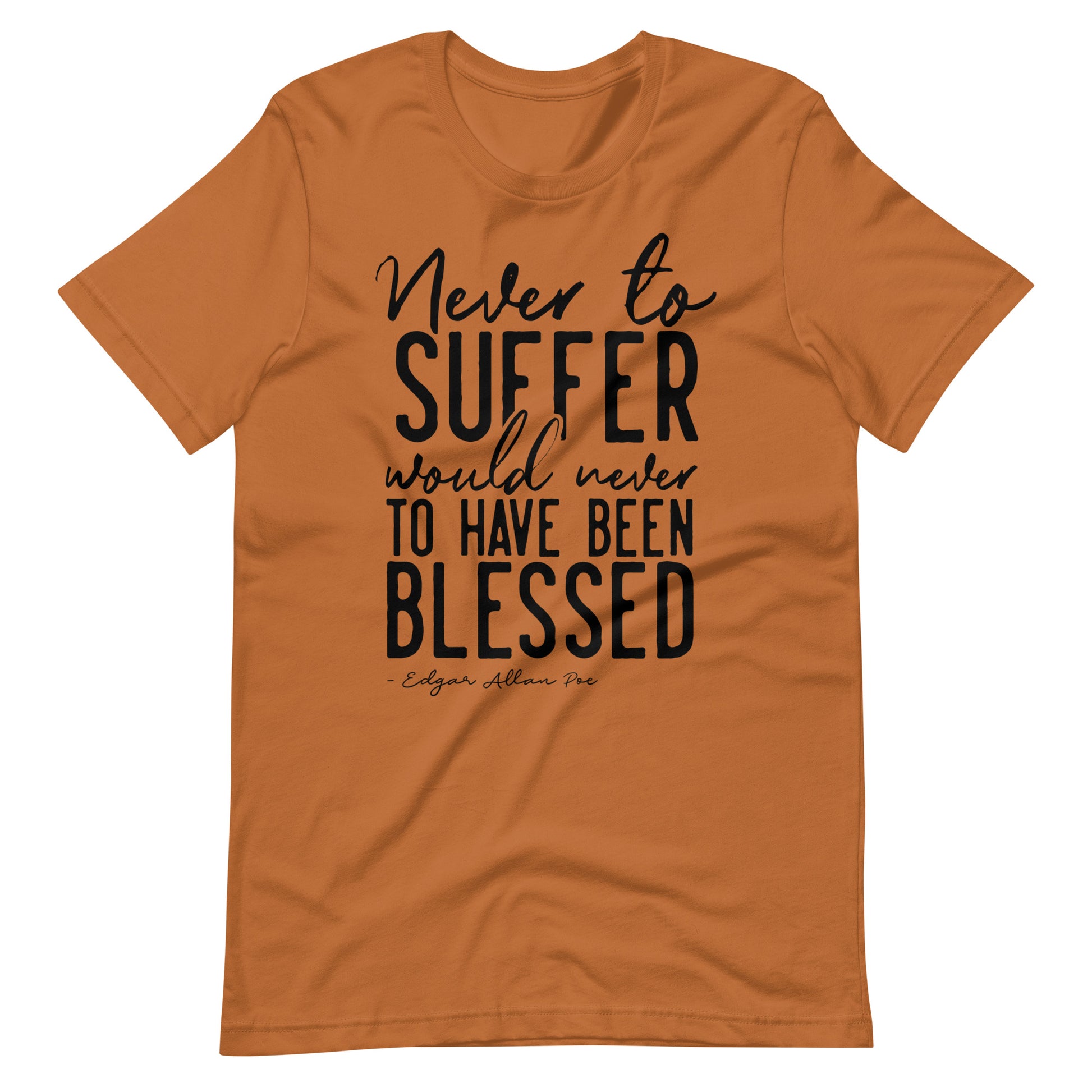 Never to Suffer Edgar Allan Poe Quote - Men's t-shirt - Toast Front