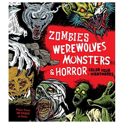 Zombies, Werewolves, Monsters & Horror: Color Your Nightmares